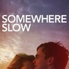 Somewhere Slow [2013] / H264 / MKV / WEB / 1080p / AC3 / Subs / TOMMY thumb